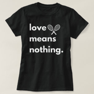 Camiseta Amor no significa nada de camiseta, regalo para el