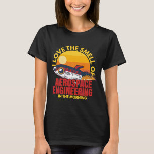Camiseta Amor Olor De Ingeniero De Ingeniería Aeroespacial