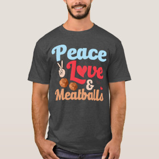 Camiseta Amor Paz Albóndigas Comida Italiana Comida Noodles