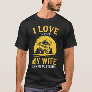Camiseta Amor por la pesca Mi esposa me deja ir de pesca Di