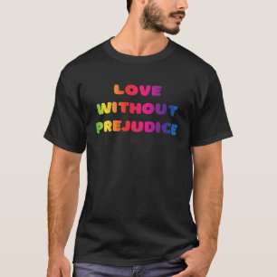 Camiseta Amor sin prejuicios, igualdad, educación de amor e