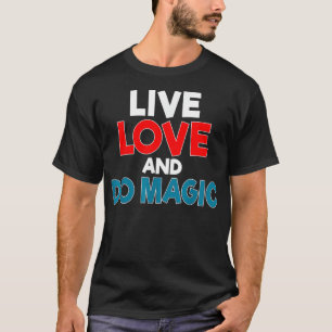 Camiseta Amor Vivo Y Haz Amante Mágico Cita Magicie Trick L