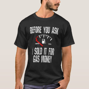 Camiseta Amputación de precio del gas antes de preguntar Ch