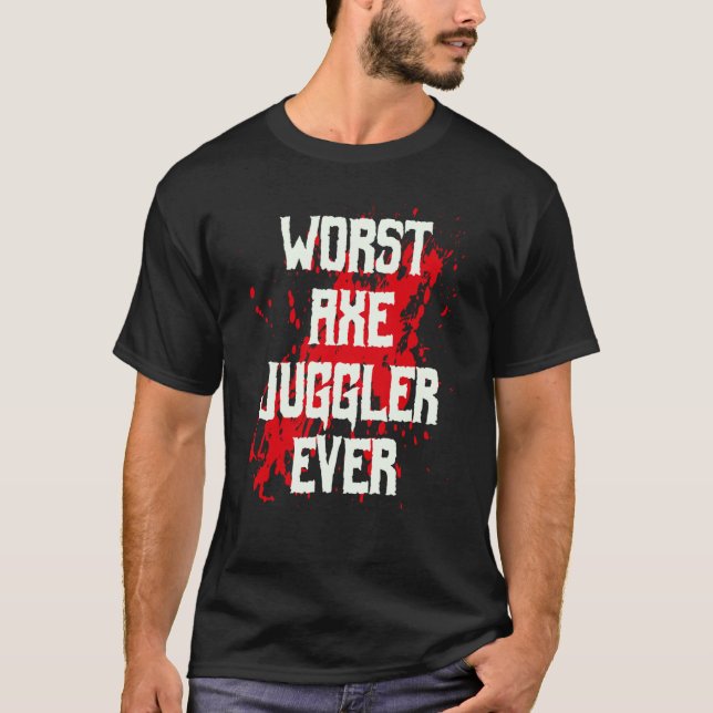 Camiseta Amputee Hand Arm Amputation Worst Axe Juggler Ever (Anverso)