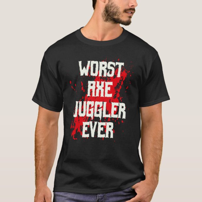 Camiseta Amputee Hand Arm Amputation Worst Axe Juggler Ever (Anverso)