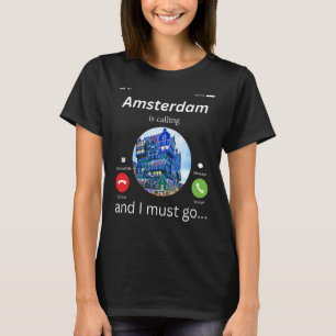 Camiseta Amsterdam Está Llamando Y Debo Ir A Amsterdam La N