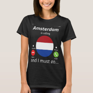 Camiseta Amsterdam Está Llamando Y Debo Ir A Los Países Baj