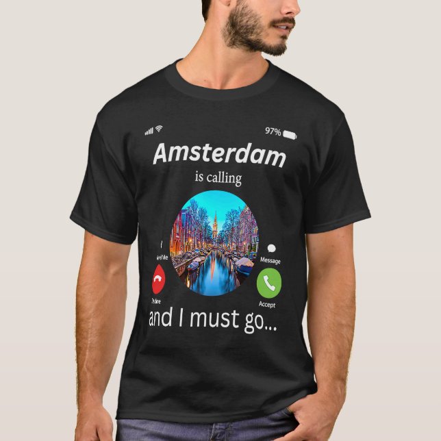 Camiseta Amsterdam Is Calling And I Must Go Amsterdam The N (Anverso)