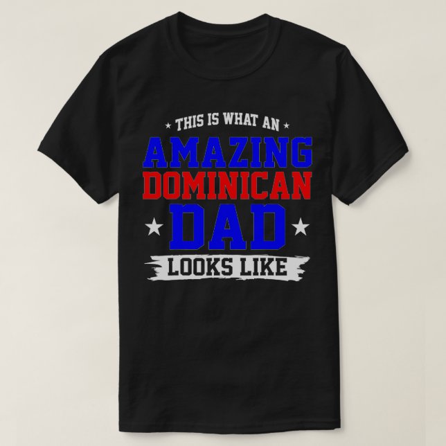 Camiseta An Amazing Dominican Dad Looks Like Fathers Day Gi (Diseño del anverso)