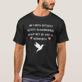Camiseta An Earth Without Rufous Hummingbirds