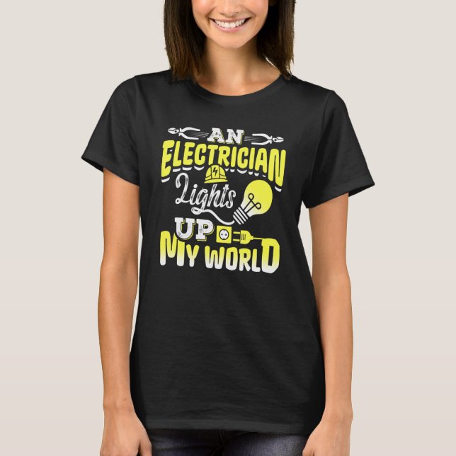 Camiseta An Electrician Lights Up My World Electrical Engin (Anverso)