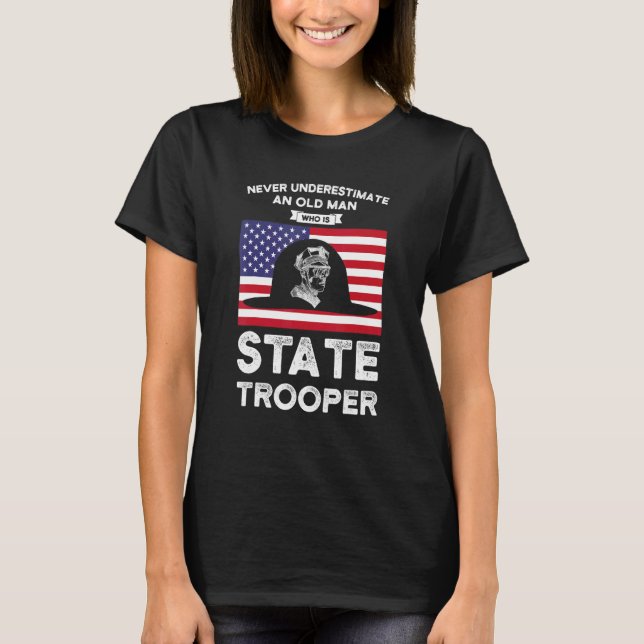Camiseta An Old Man Who Is State Trooper State Trooper (Anverso)