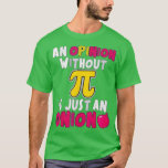 Camiseta An Opinion Without Pi Is Just An Onion 3<br><div class="desc">An Opinion Without Pi Is Just An Onion 3 .Check out our Math t shirts selection for the very best in unique or custom,  handmade pieces from our clothing shops.</div>