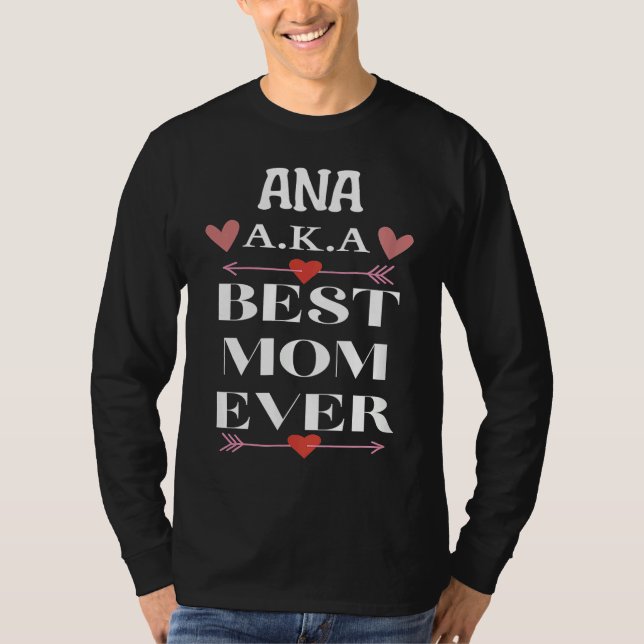 Camiseta ANA A K A Best Mom Ever  Cute Mother's Day (Anverso)