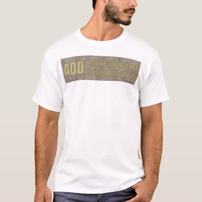 Camiseta AÑADA: Pienso en más cosas que usted lo hace (Anverso)