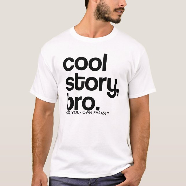 CAMISETA ¡** AÑADA SU PROPIA FRASE!!! HISTORIA FRESCA BRO (Anverso)
