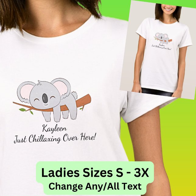 Camiseta Añade Tu Nombre Texto, Koala - ¡Chillaxing Por Aqu (Koala Relaxing Sleeping - Can Change the Text on this - Ladies Sizes Small to 3X.  Also on a mug!)