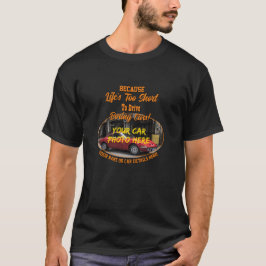 Camiseta Añadir nombre, foto de su auto, texto, la vida es 
