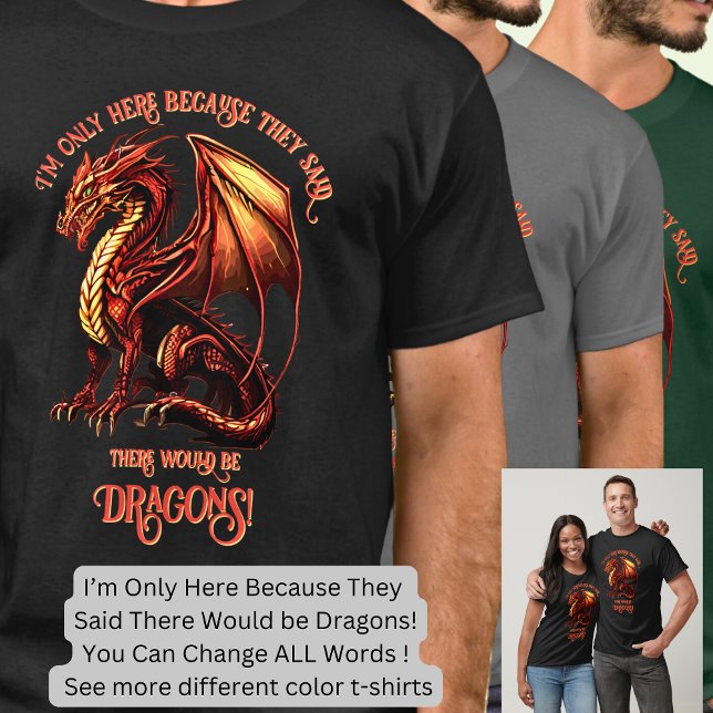 Camiseta Añadir Nombre Texto - Sólo Aquí Porque Dijo Dragon (Subido por el creador)