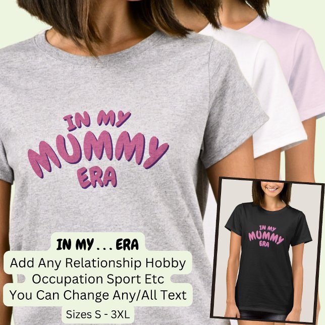 Camiseta Añadir palabra en mi época de Personalizado MUMMY (Subido por el creador)