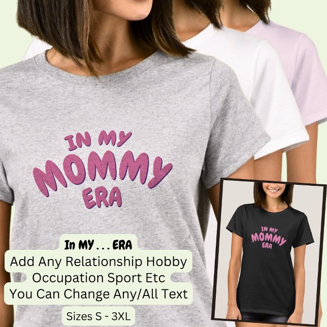 Camiseta Añadir palabra en mi Personalizado MOMMY ERA (Subido por el creador)