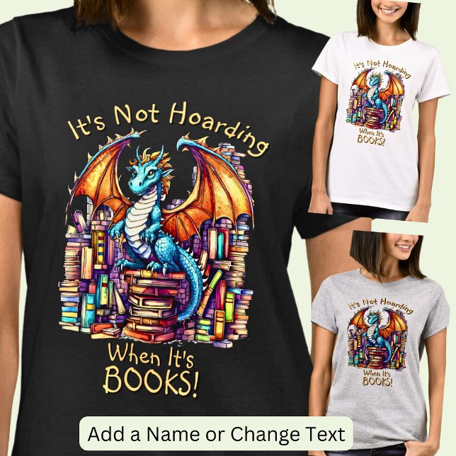 Camiseta Añadir texto de nombre, Dragon no Hoarding cuando  (Subido por el creador)