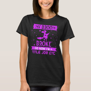 Camiseta Añadir trabajo de título Texto de la escoba rota