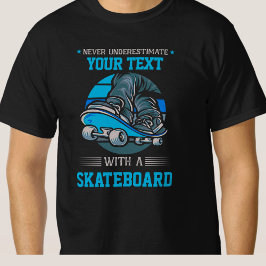 Camiseta Añadir tu propio texto nunca subestimar - Skateboa