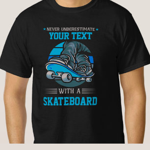 Camiseta Añadir tu propio texto nunca subestimar - Skateboa