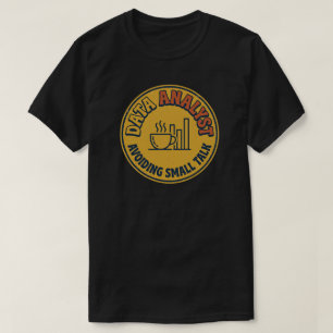 Camiseta Analista de datos evitando la charla trivial