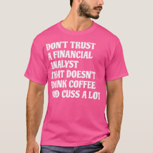 Camiseta Analista Financiero Que Bebe Café Cuesta Mucho Tie
