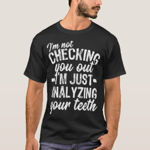 Camiseta Analizando tu regalo para los dientes, divertido y