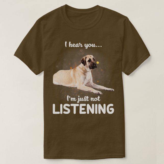 Camiseta Anatolian Shepherd Dog te oigo no escuchar (Diseño del anverso)