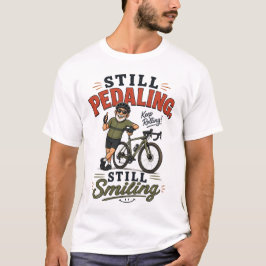 Camiseta Anciano en bicicleta todavía pedaleando, todavía s