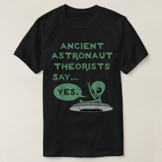 Camiseta Ancient Alien Theorists Say Yes Shirt