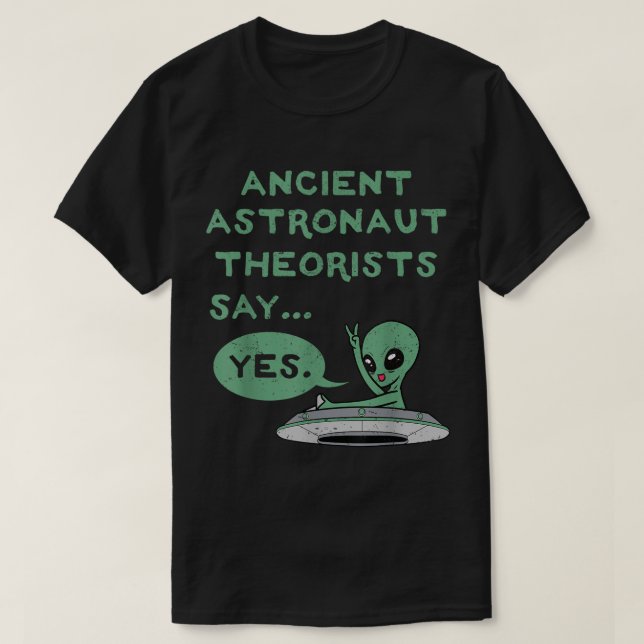 Camiseta Ancient Alien Theorists Say Yes Shirt (Diseño del anverso)