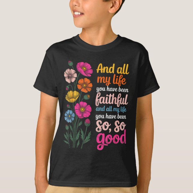 Camiseta And All My Life You Have Been Faithful And All My  (Anverso)
