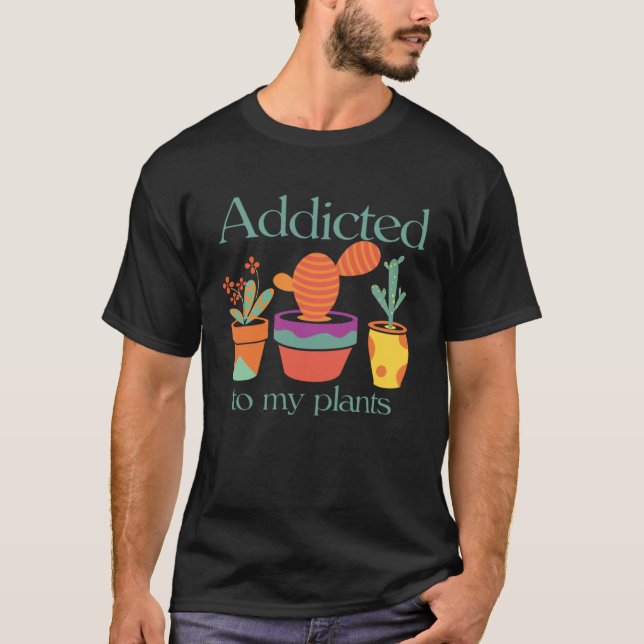 Camiseta and Cute Addicted to my Plants (Anverso)