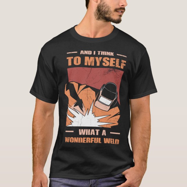 Camiseta And i Think to myself what a wonderful Weld Welder (Anverso)