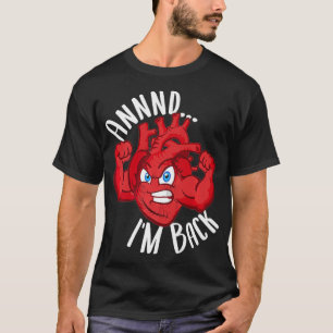 Camiseta And Im Back Heart Attack Survivor Surgery Recovery