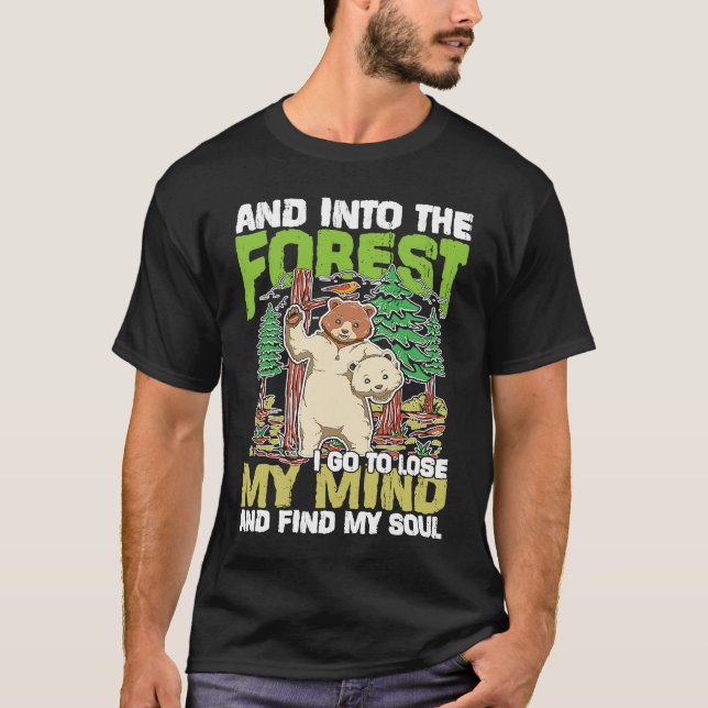 Camiseta And Into The Forest I Go To Lose My Mind (Anverso)