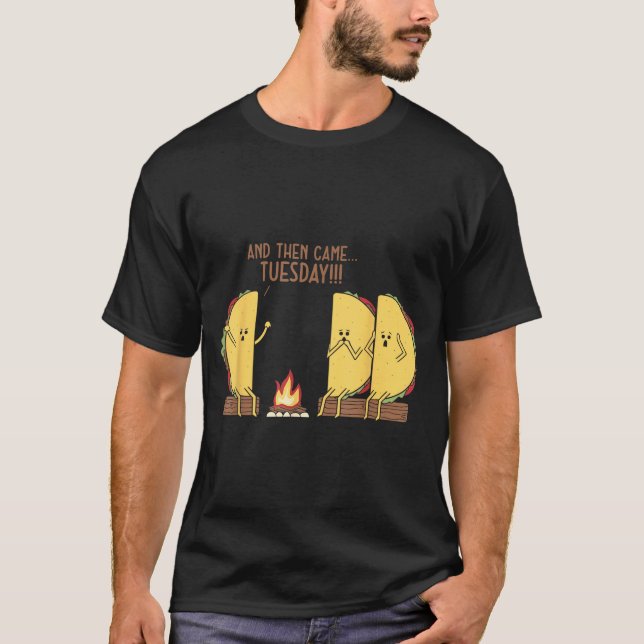 Camiseta And Then Came Tuesday Funny Tacos Y Story Design  (Anverso)