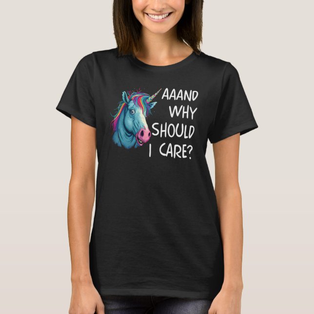 Camiseta And Why Should I Care Sarcastic Unicorn (Anverso)