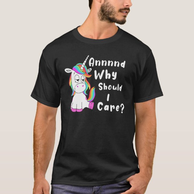 Camiseta And Why Should I Care  Sarcastic Unicorn 1 (Anverso)