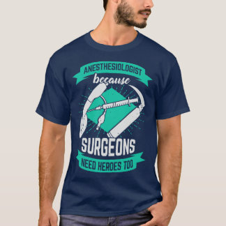 Camiseta Anestesiólogo porque los cirujanos también necesit