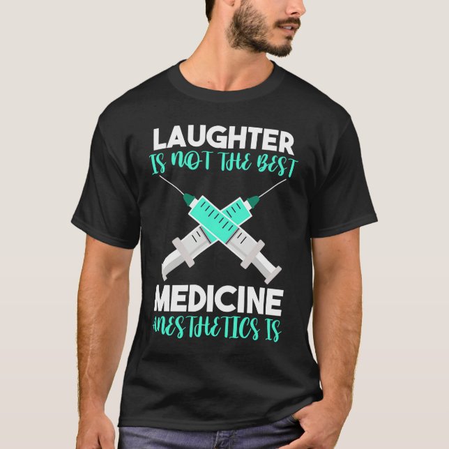 Camiseta Anesthesia Laughter Is Not The Best Medicine Anest (Anverso)