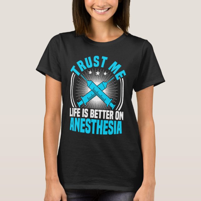 Camiseta Anesthesia Nurse Trust Me Life Is Better CRNA Anes (Anverso)