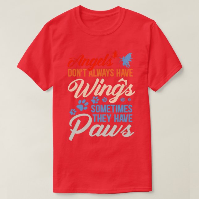 Camiseta Angels Dont Always Have Wings They Have Paws (Diseño del anverso)