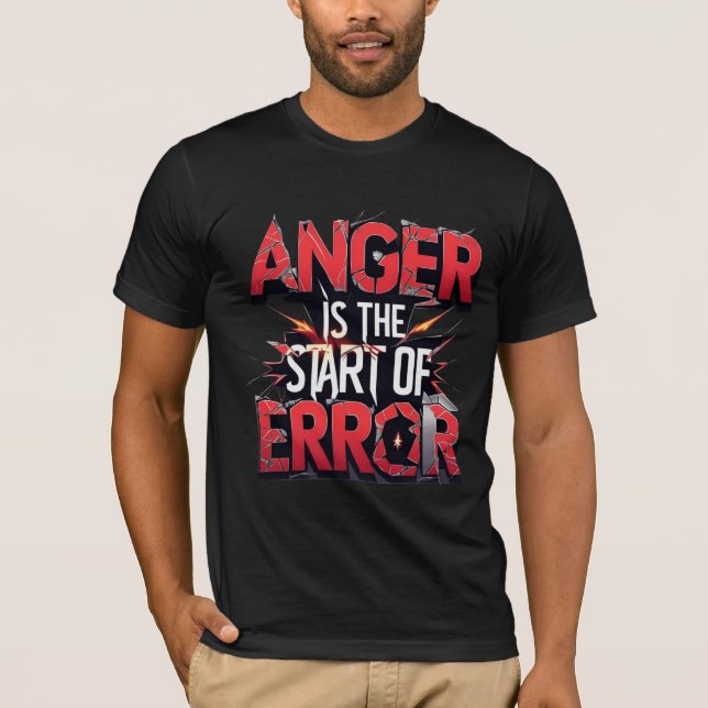 Camiseta Anger is the Start of Error | Powerful Quote (Anverso)