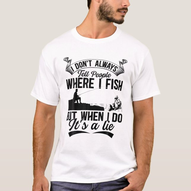 Camiseta Angler Fisherman - I Don't Always Tell People Wher (Anverso)
